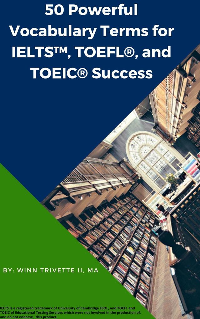 50 Powerful Vocabulary Terms for IELTS(TM) TOEFL® and TOEIC® Success