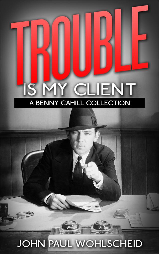 Trouble Is My Client (Benny Cahill #2)