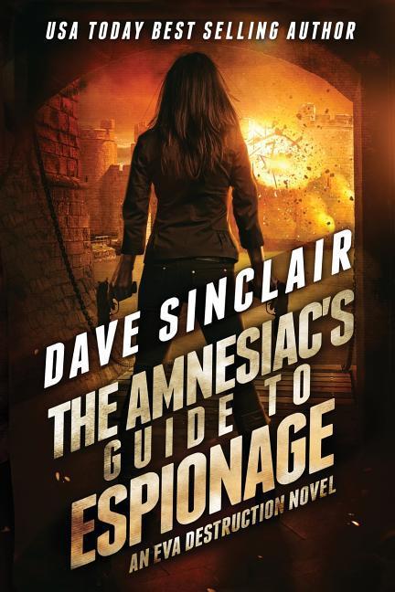 The Amnesiac‘s Guide to Espionage: An Eva Destruction Novel