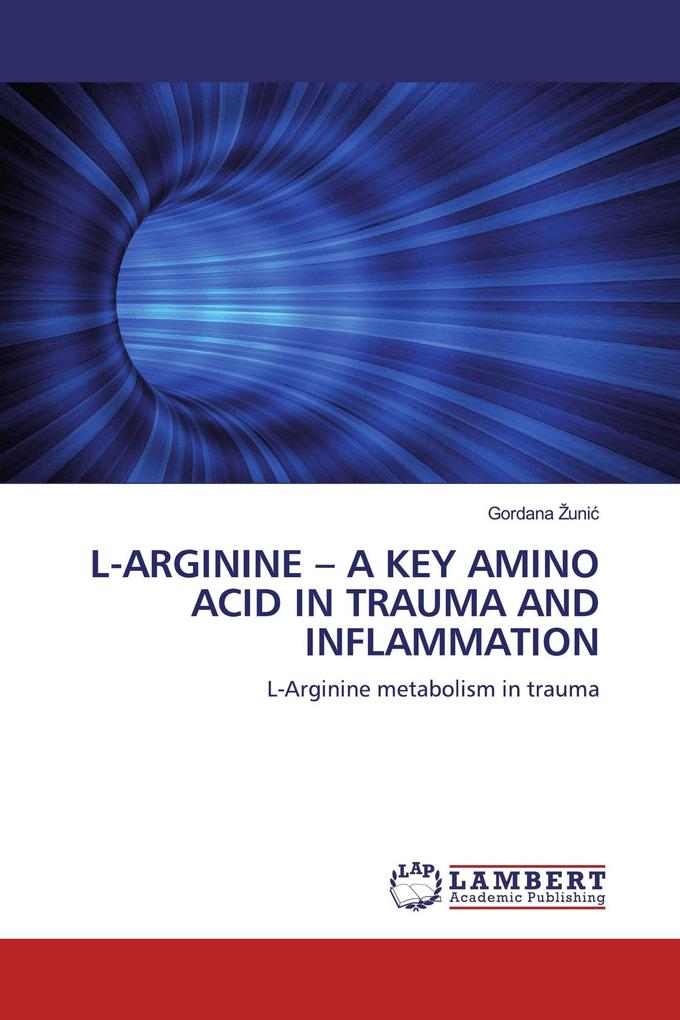 L-ARGININE - A KEY AMINO ACID IN TRAUMA AND INFLAMMATION