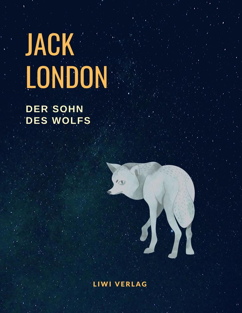 Der Sohn des Wolfs (Vollständige Neuausgabe übersetzt von Erwin Magnus)
