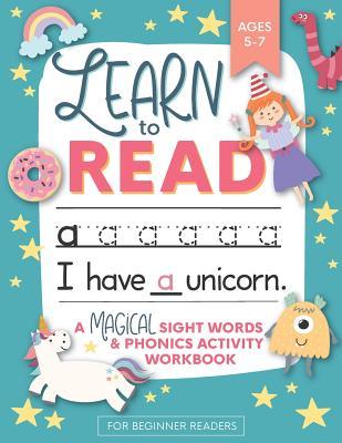 Learn to Read: A Magical Sight Words and Phonics Activity Workbook for Beginning Readers Ages 5-7: Reading Made Easy - Preschool Kin