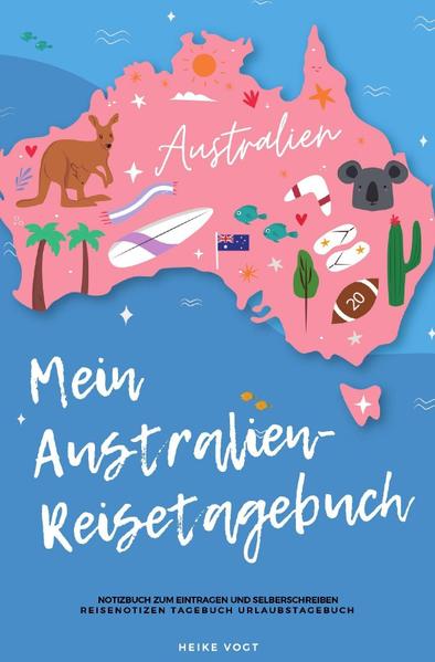 Mein Australien-Reisetagebuch Notizbuch zum Eintragen und Selberschreiben Reisenotizen Tagebuch Urla