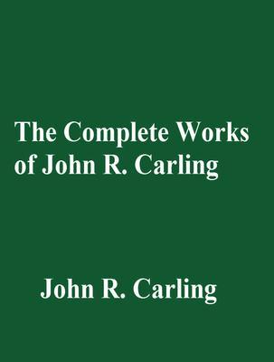 The Complete Works of John R. Carling