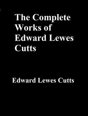 The Complete Works of Edward Lewes Cutts
