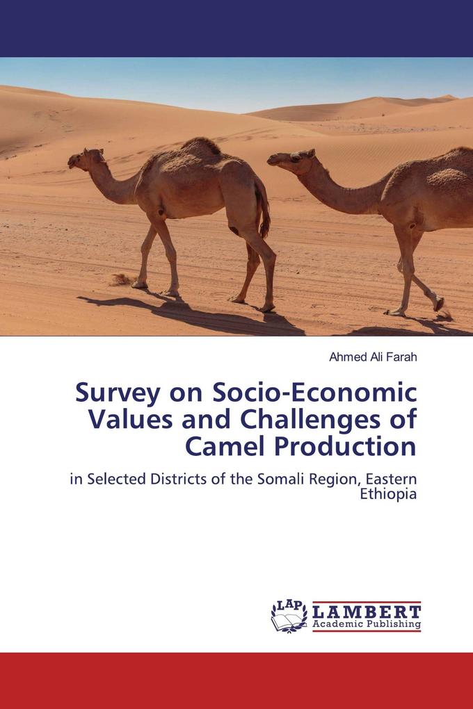 Survey on Socio-Economic Values and Challenges of Camel Production