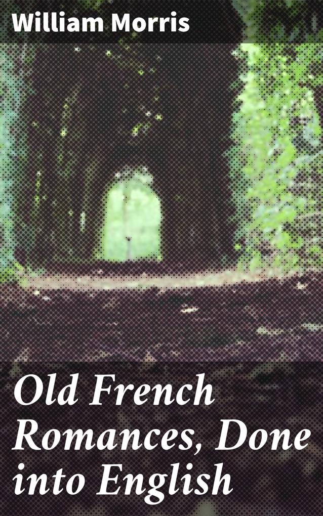 Old French Romances Done into English