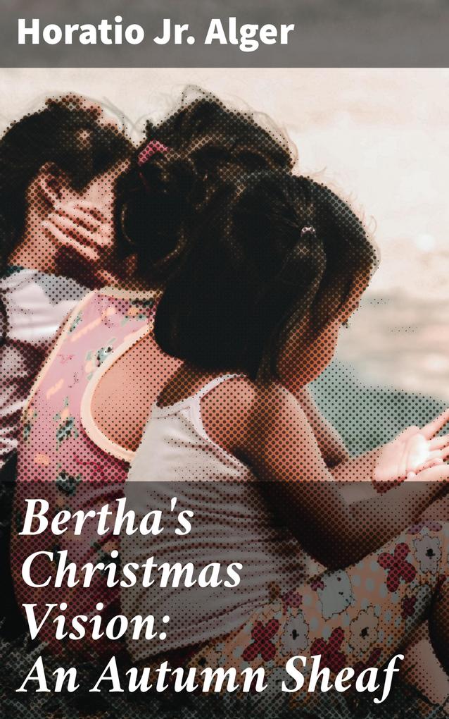 Bertha‘s Christmas Vision: An Autumn Sheaf