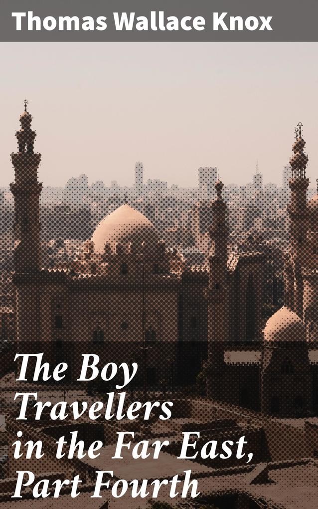 The Boy Travellers in the Far East Part Fourth