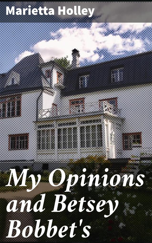 My Opinions and Betsey Bobbet‘s