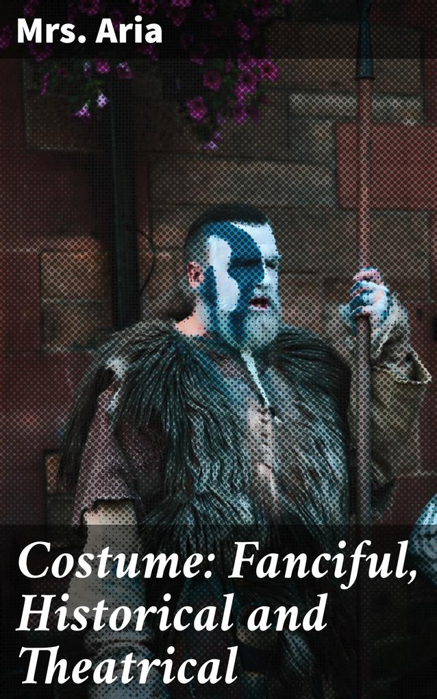 Costume: Fanciful Historical and Theatrical