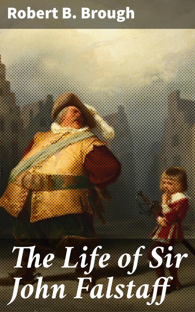 The Life of Sir John Falstaff