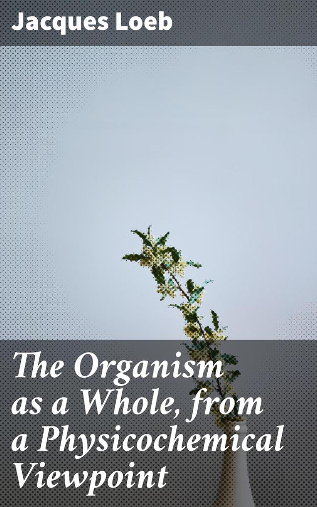 The Organism as a Whole from a Physicochemical Viewpoint
