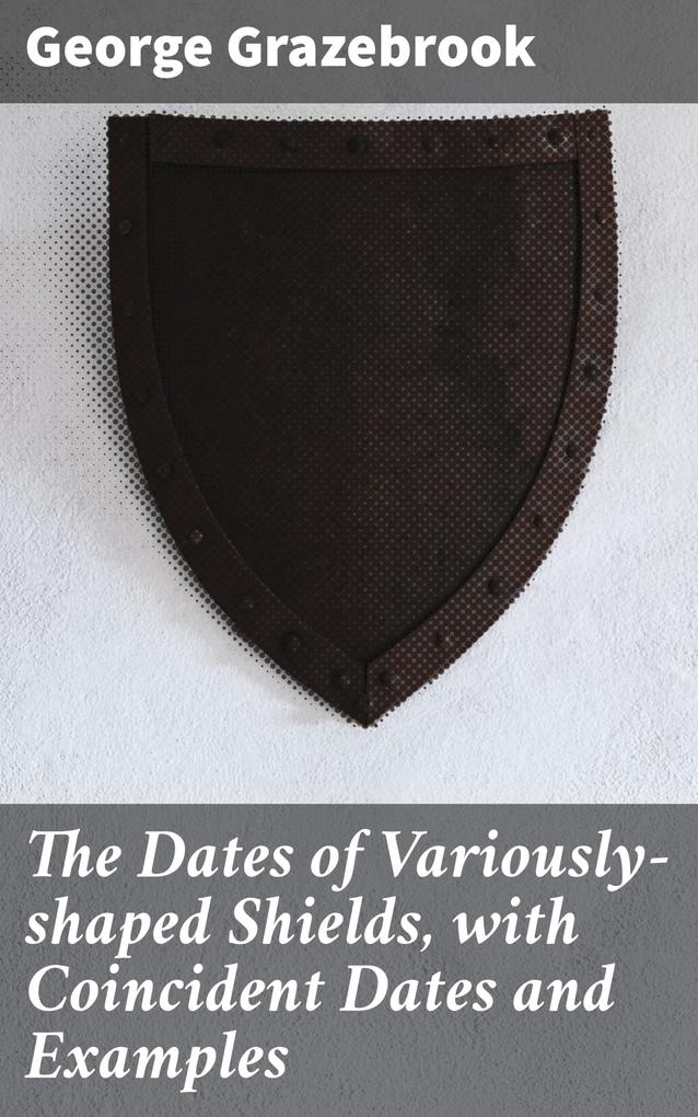 The Dates of Variously-shaped Shields with Coincident Dates and Examples