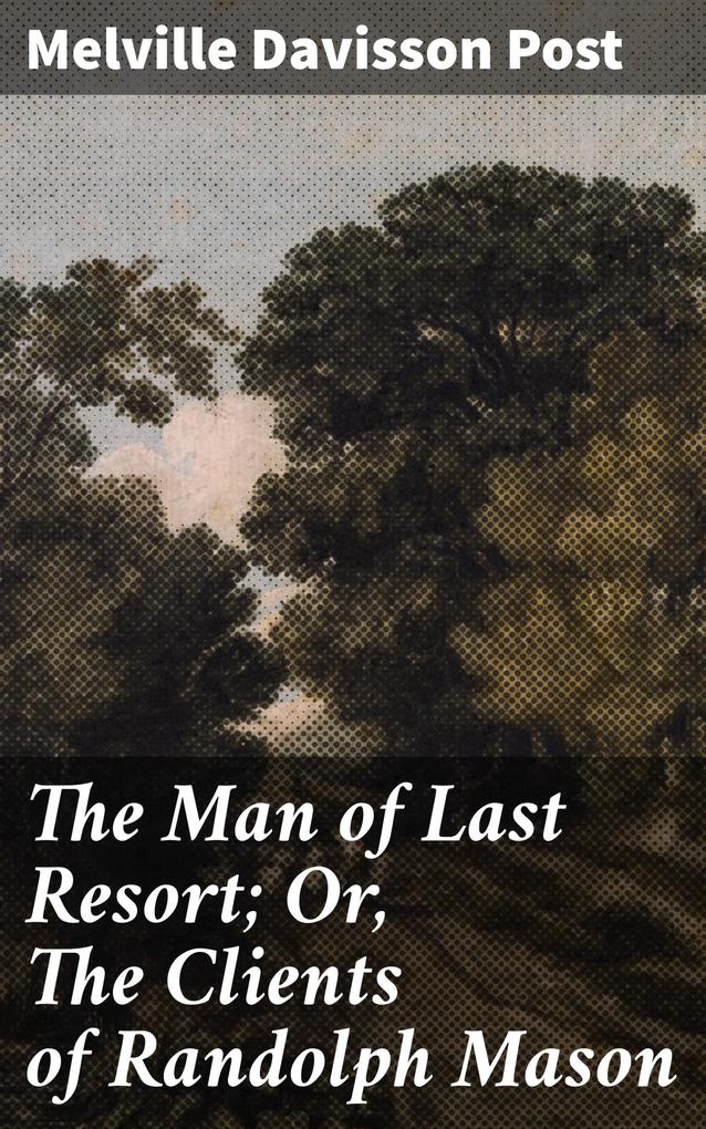 The Man of Last Resort; Or The Clients of Randolph Mason