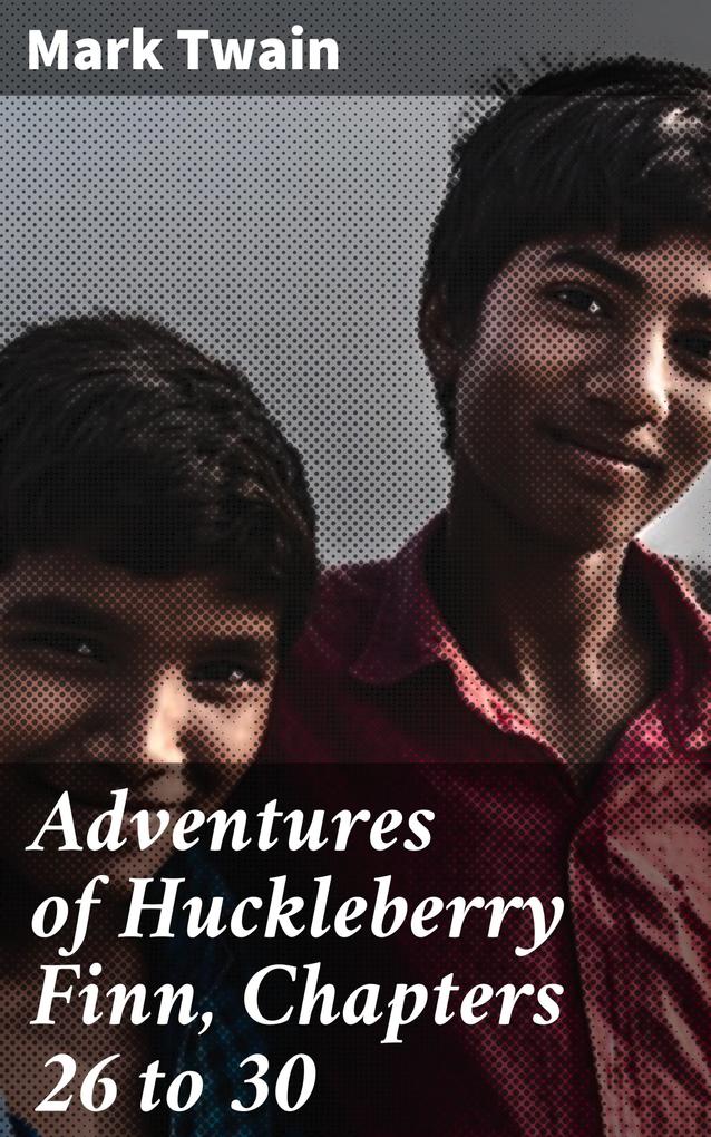 Adventures of Huckleberry Finn Chapters 26 to 30