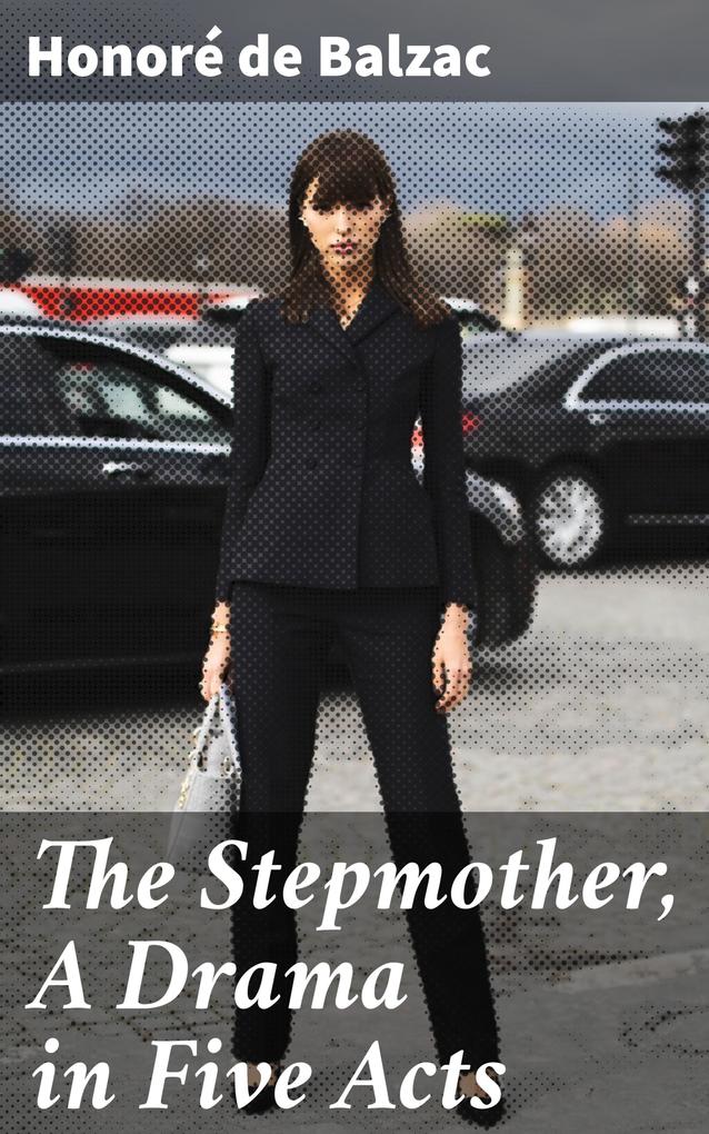The Stepmother A Drama in Five Acts