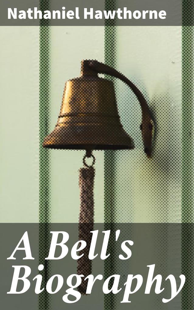 A Bell‘s Biography