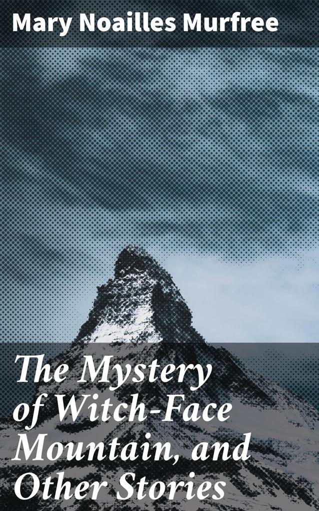 The Mystery of Witch-Face Mountain and Other Stories