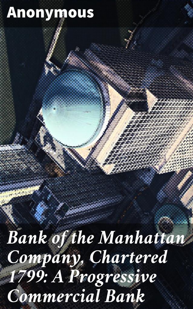 Bank of the Manhattan Company Chartered 1799: A Progressive Commercial Bank