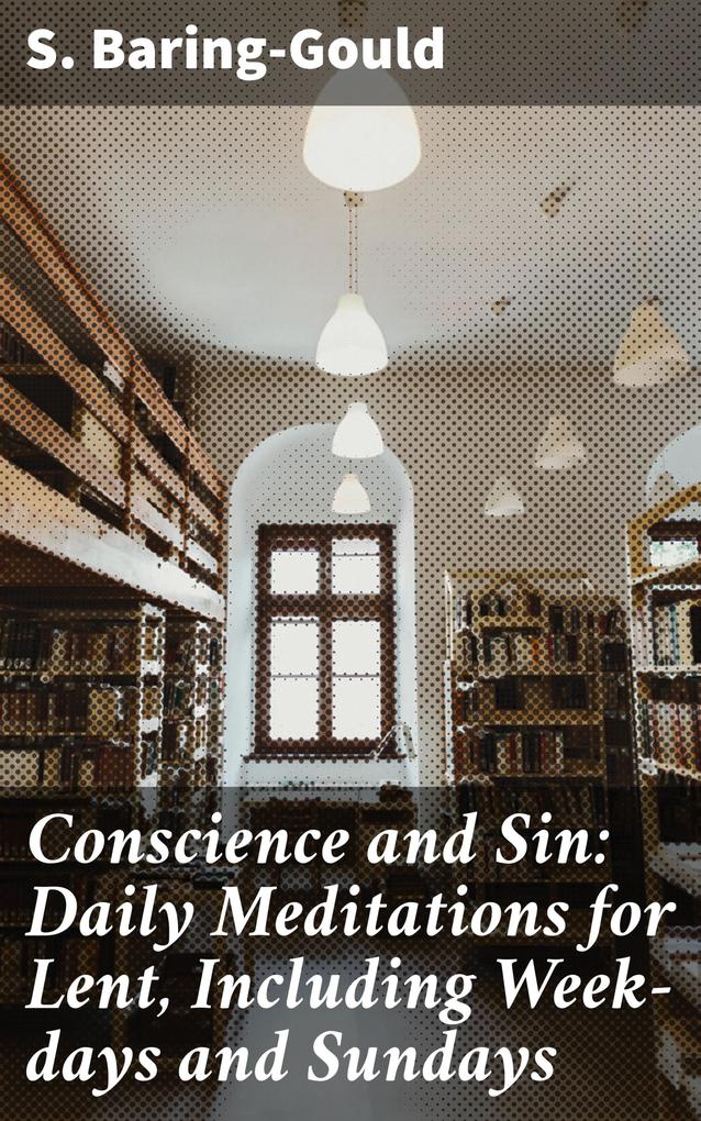 Conscience and Sin: Daily Meditations for Lent Including Week-days and Sundays