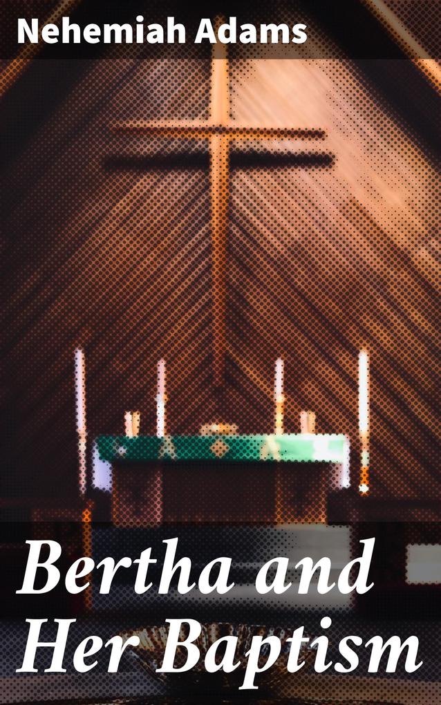 Bertha and Her Baptism