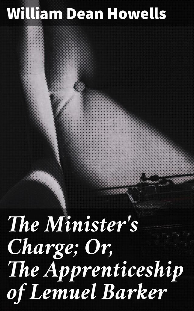 The Minister‘s Charge; Or The Apprenticeship of Lemuel Barker