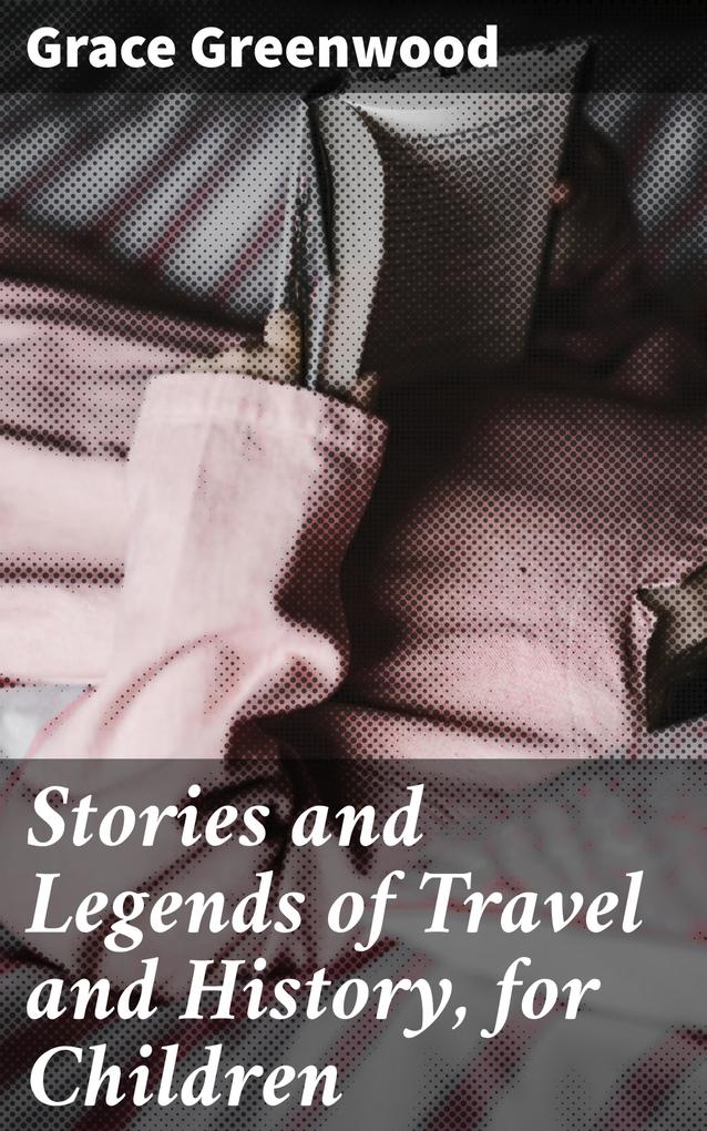 Stories and Legends of Travel and History for Children