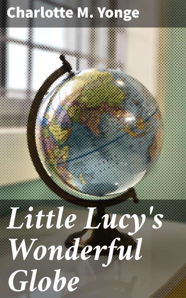Little Lucy‘s Wonderful Globe