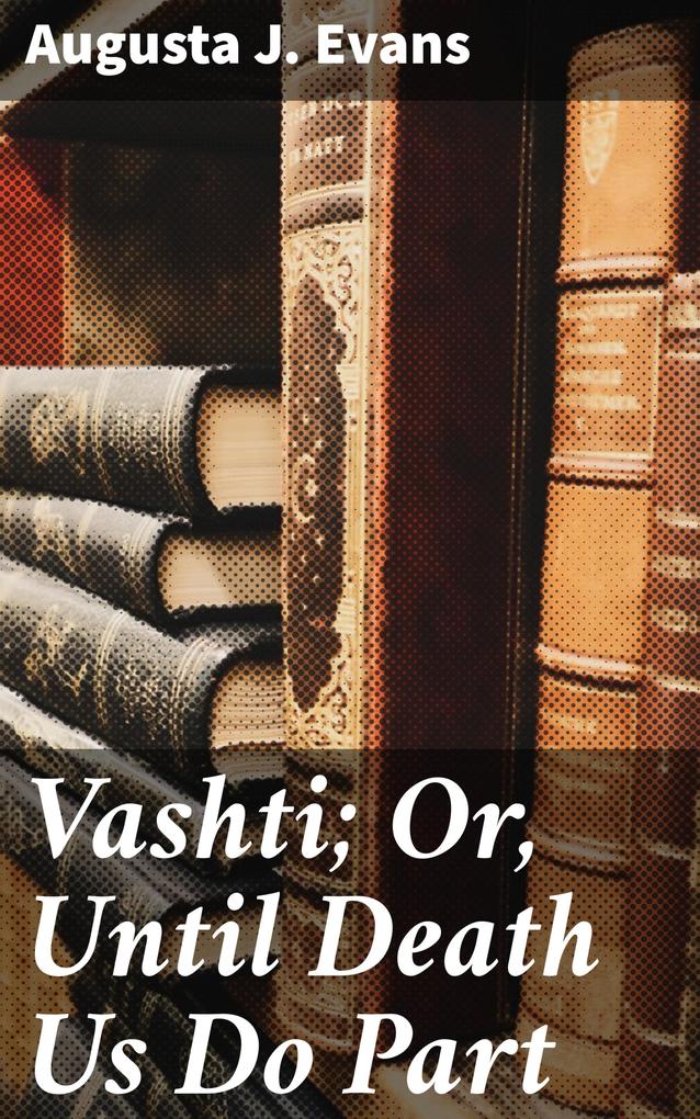 Vashti; Or Until Death Us Do Part