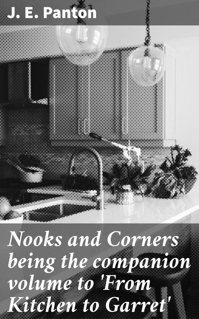 Nooks and Corners being the companion volume to ‘From Kitchen to Garret‘
