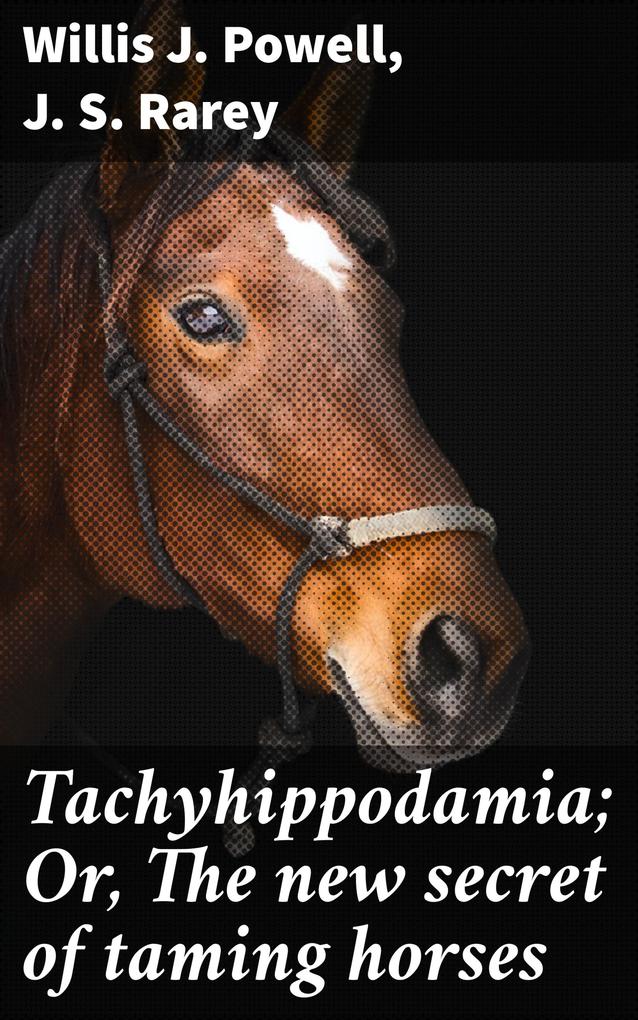 Tachyhippodamia; Or The new secret of taming horses