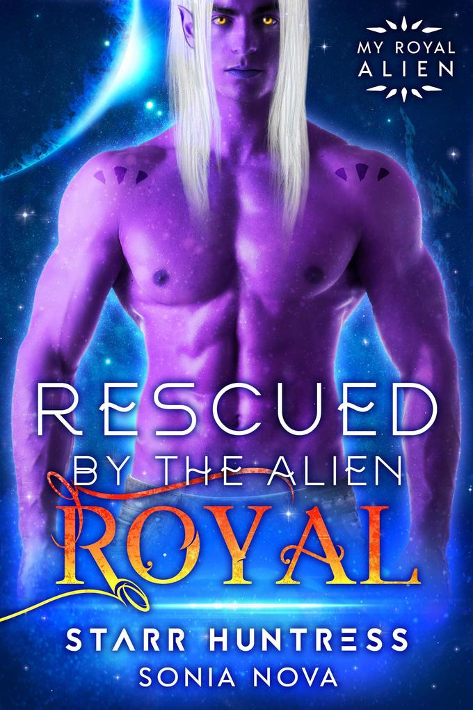 Rescued by the Alien Royal (My Royal Alien)