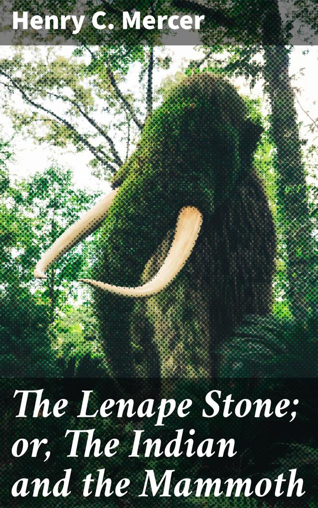 The Lenape Stone; or The Indian and the Mammoth