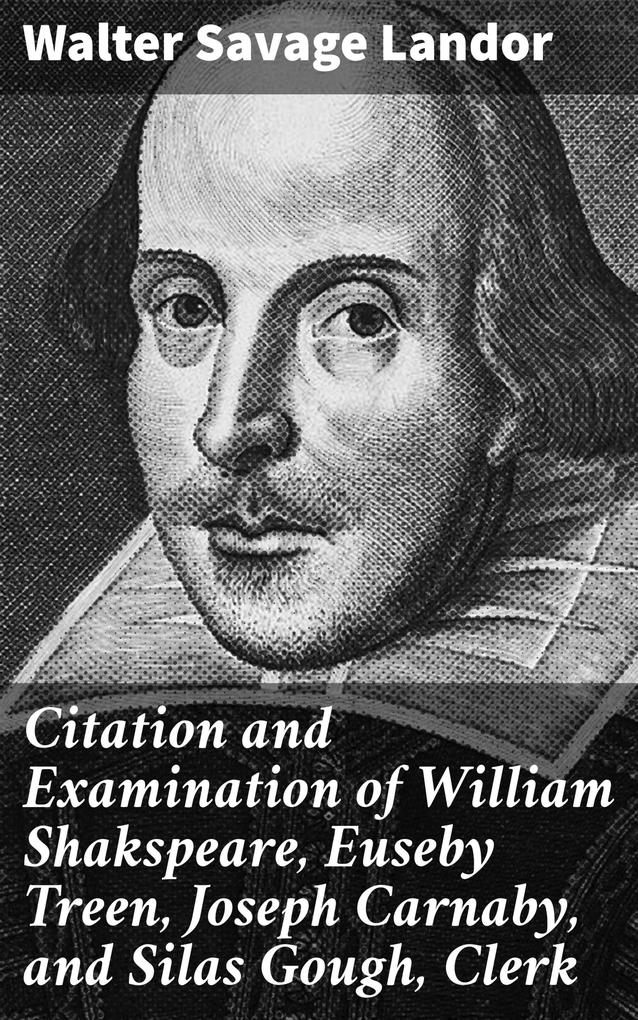Citation and Examination of William Shakspeare Euseby Treen Joseph Carnaby and Silas Gough Clerk