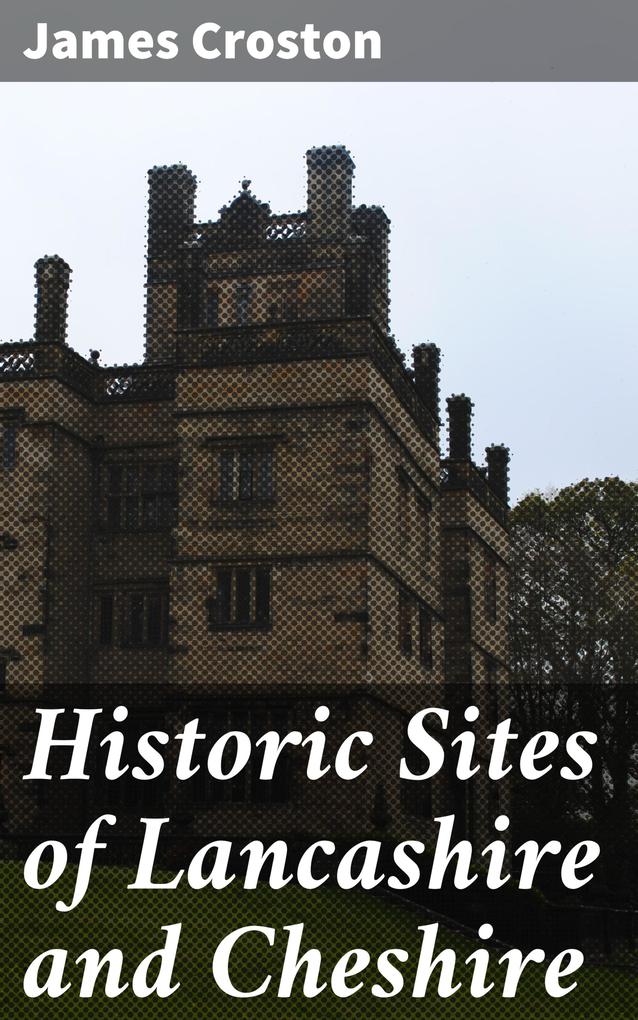 Historic Sites of Lancashire and Cheshire