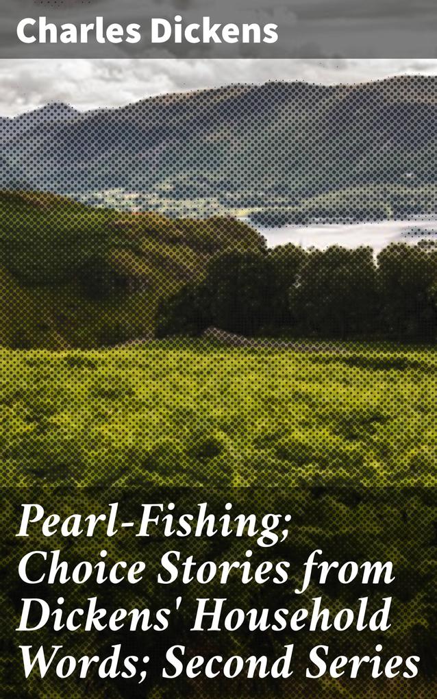 Pearl-Fishing; Choice Stories from Dickens‘ Household Words; Second Series