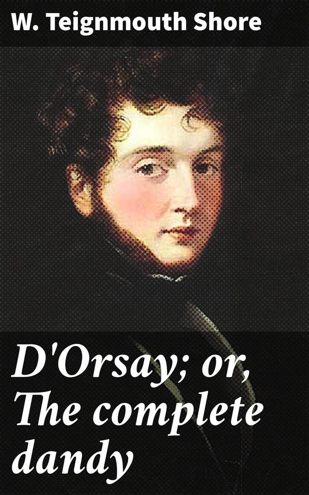 D‘Orsay; or The complete dandy