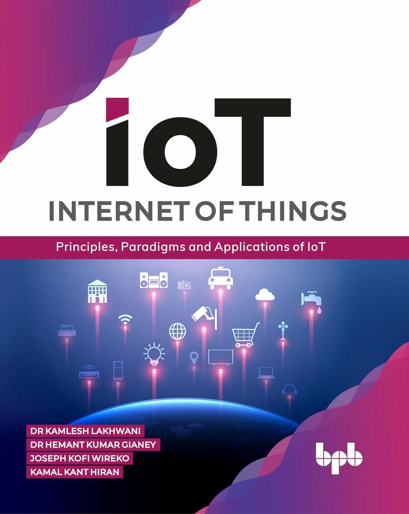 Internet of Things (IoT): Principles Paradigms and Applications of IoT