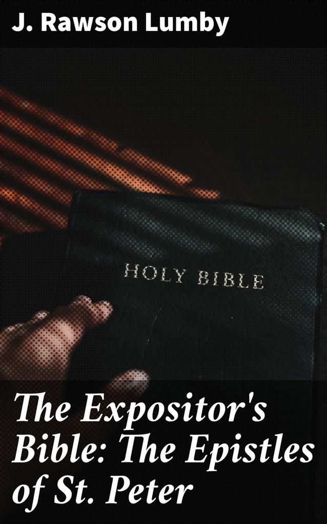 The Expositor‘s Bible: The Epistles of St. Peter