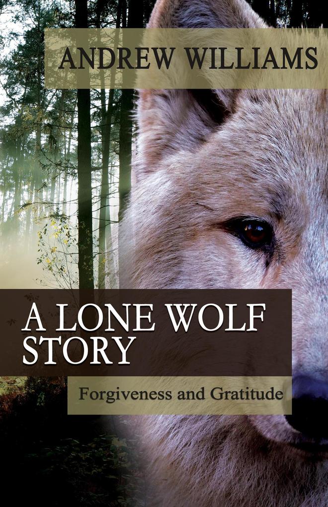 A Lone Wolf Story: Forgiveness and Gratitude