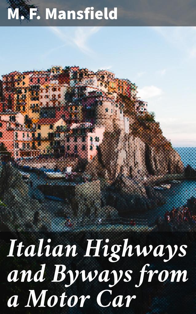 Italian Highways and Byways from a Motor Car