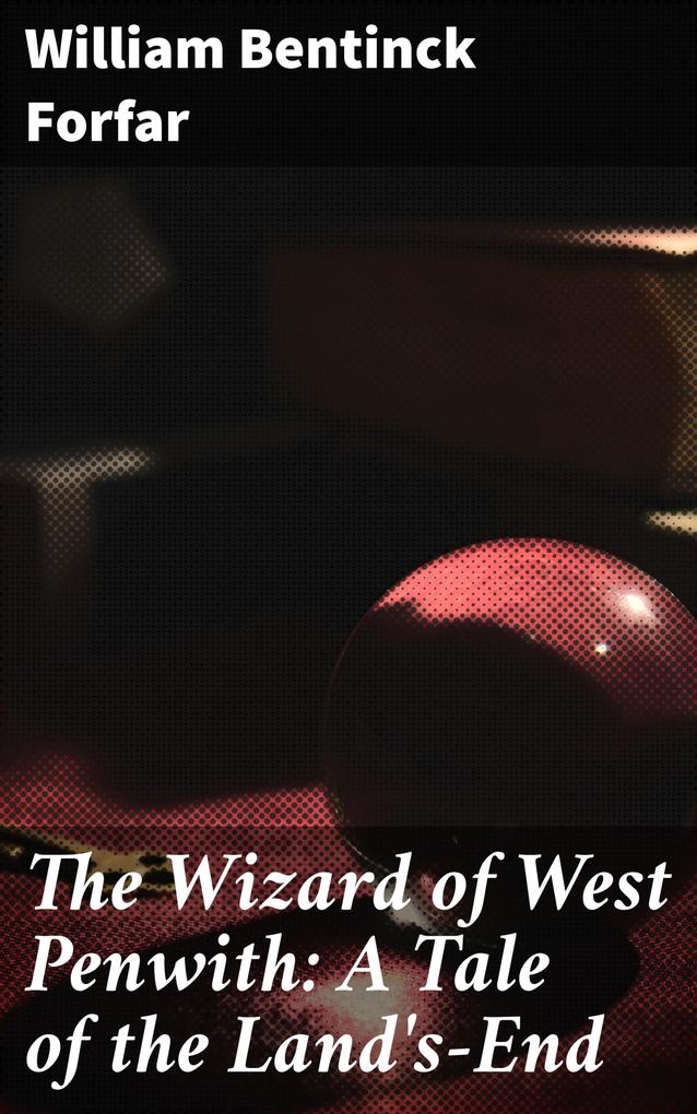 The Wizard of West Penwith: A Tale of the Land‘s-End