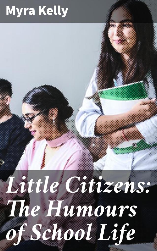 Little Citizens: The Humours of School Life
