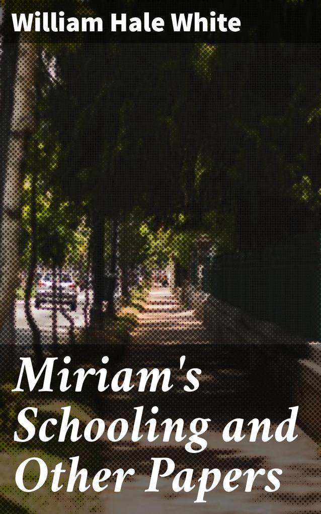 Miriam‘s Schooling and Other Papers