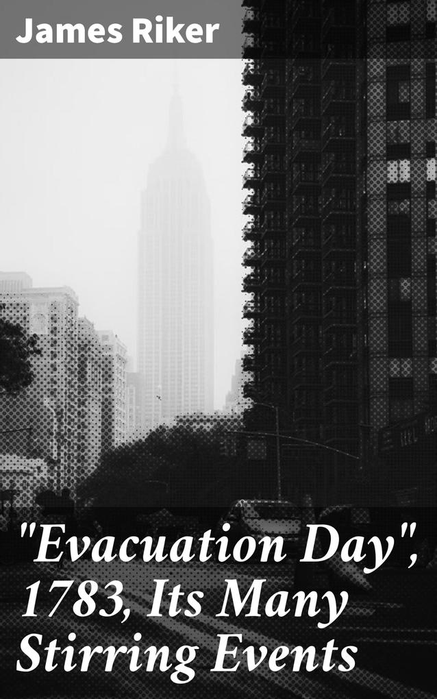 Evacuation Day 1783 Its Many Stirring Events