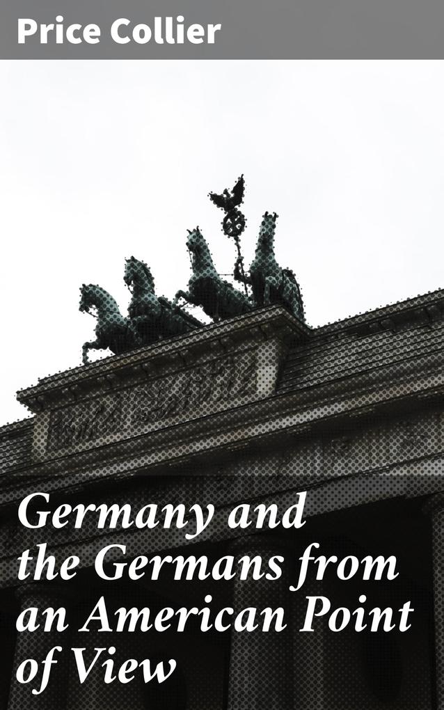 Germany and the Germans from an American Point of View