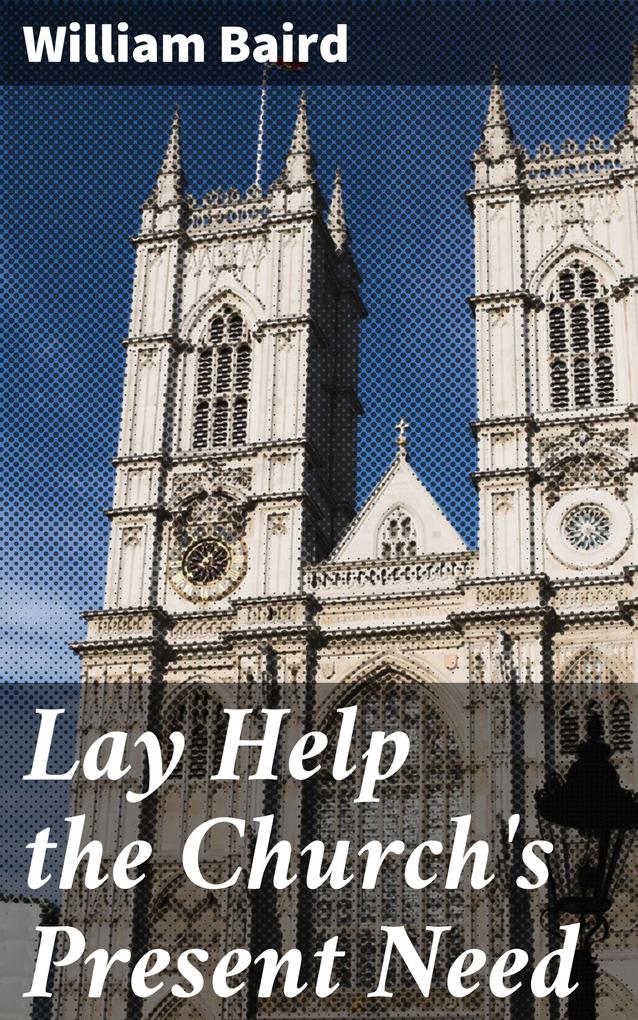 Lay Help the Church‘s Present Need