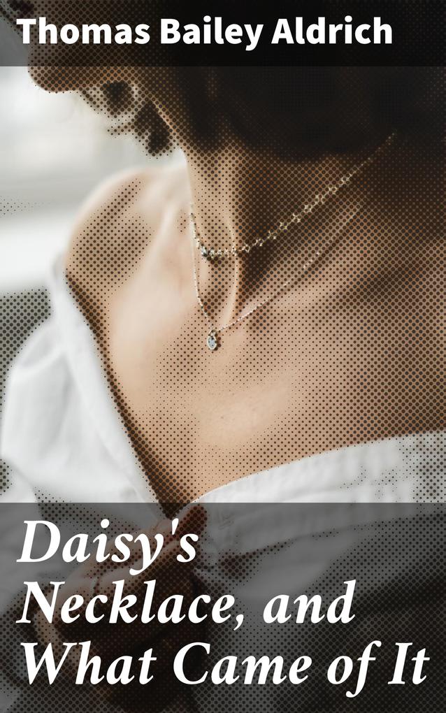 Daisy‘s Necklace and What Came of It