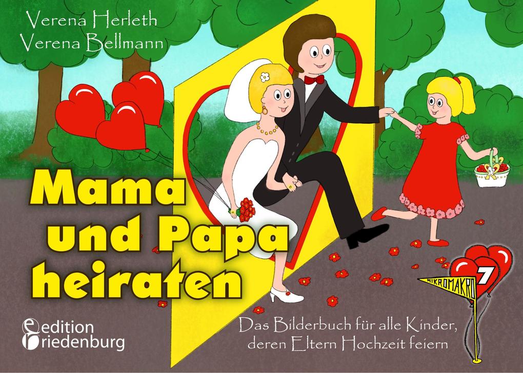 Mama und Papa heiraten - Das Bilderbuch für alle Kinder deren Eltern Hochzeit feiern